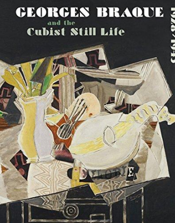 Georges Braque and the Cubist Still Life, 1928 -1945