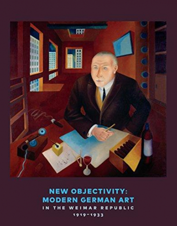 New Objectivity: Modern German Art in the Weimar Republic 1919-1933