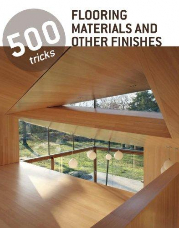 500 Tricks: Flooring Materials & Other Finishes