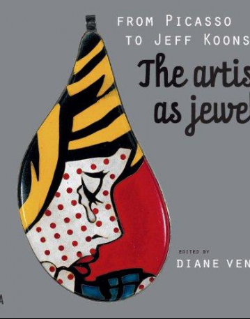 FROM PICASSO TO KOONS/ARTIST AS JEWELER