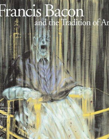 Francis Bacon and the Tradition of Art