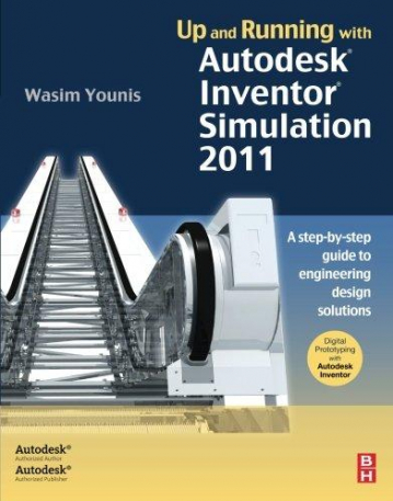 ELS., UP AND RUNNING WITH AUTODESK INVENTOR SIMULATION 2011