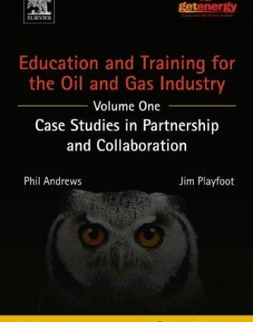 Education and Training for the Oil and Gas Industry: Case Studies in Partnership and Collaboration