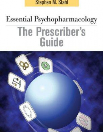 ESSENTIAL PSYCHOPHARMACOLOGY THE PRESCRIBER'S GUIDE