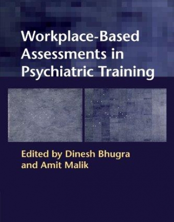 WORKPLACE - BASED ASSESSMENTS IN PSYCHIATRIC TRAINING