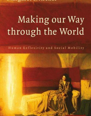 MAKING OUR WAY THROUGH THE WORLD, human reflexivity & social mobility