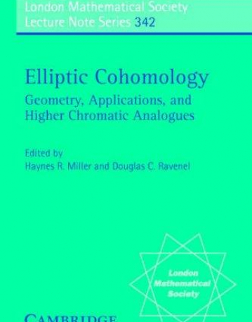 LMS 342, ELLIPTIC COHOMOLOGY, geometry, applic., & high