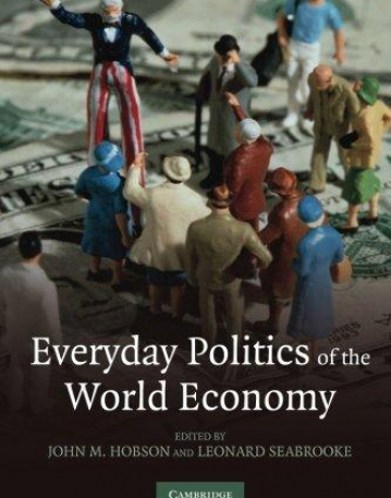 EVERYDAY POLITICS OF THE WORLD ECONOMY