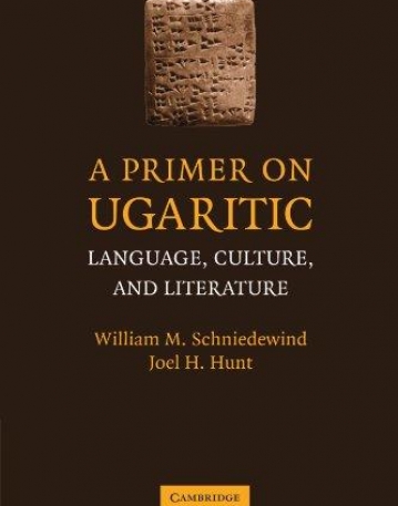 A PRIMER ON UGARITIC, language, culture & literature