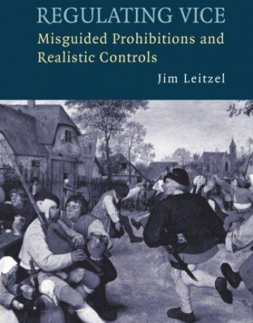 REGULATING VICE, misguided prohibitions & realistic con