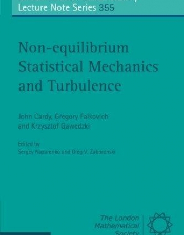 LMS 355, NON-EQUILIBRIUM STATISTICAL MECHANICS & TURBUL