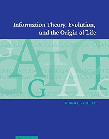 INFORMATION THEORY , EVOLUTION , AND THE ORIGIN OF LIFE