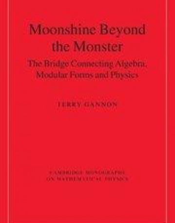 MOONSHINE BEYOND THE MONSTER, the bridge connecting algebra, modular forms & physics