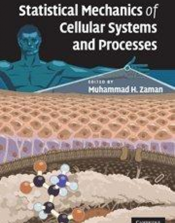 STATISTICAL MECHANICS OF CELLULAR SYSTEMS & PROCESSES
