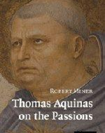 THOMAS AQUINAS ON THE PASSIONS, a study of summa theolo