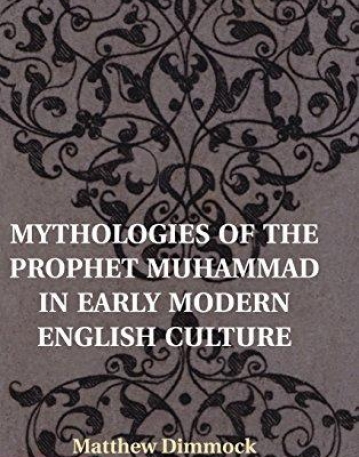 Mythologies of the Prophet Mohammad in Early Modern Culture