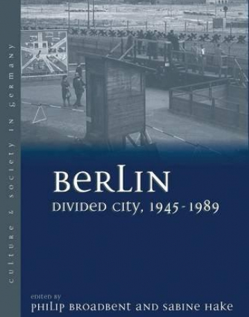BH., Berlin Divided City, 1945?1989