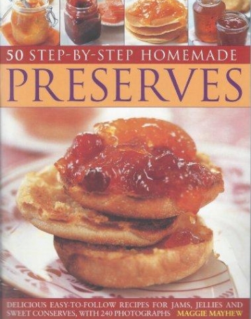 50 STEP - BY - STEP HOMEMADE PRESERVES