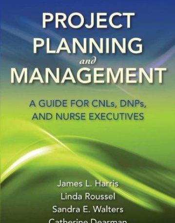 Project Planning and Management: A Guide for CNLs, DNPs and Nurse Executives