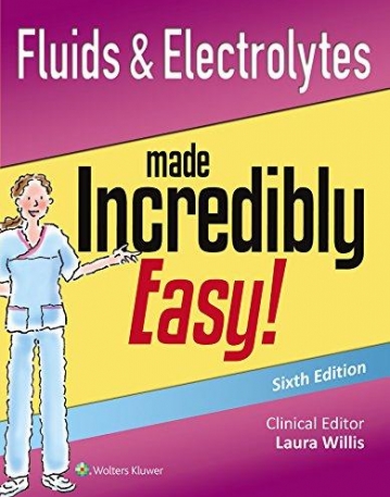 Fluids & Electrolytes Made Incredibly Easy! (Incredibly Easy! Series