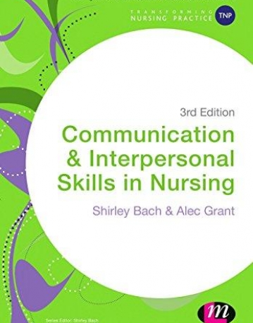 Communication and Interpersonal Skills in Nursing (Transforming Nursing Practice Series)