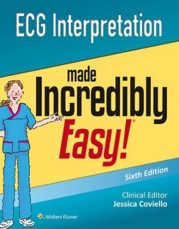 ECG Interpretation Made Incredibly Easy 6e