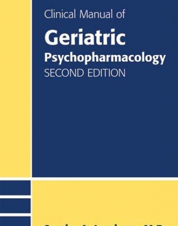 Clinical Manual of Geriatric Psychopharmacology, Second Edition