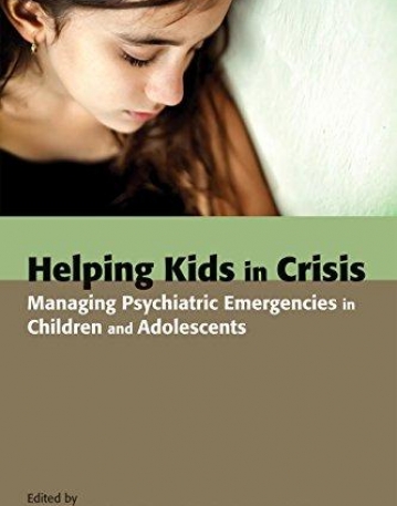 Helping Kids in Crisis: Managing Psychiatric Emergencies in Children and Adolescents