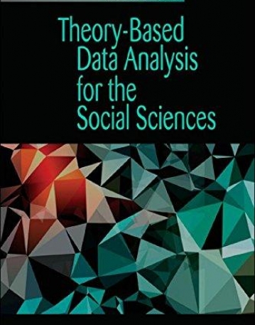 Theory-Based Data Analysis for the Social Sciences: Second Edition