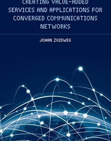 Creating Value-Added Services and Applications for Converged Communications Networks