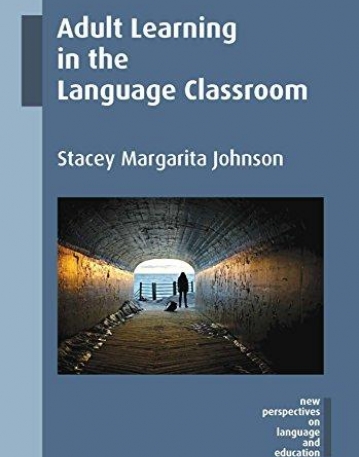 Adult Learning in the Language Classroom (New Perspectives on Language and Education)