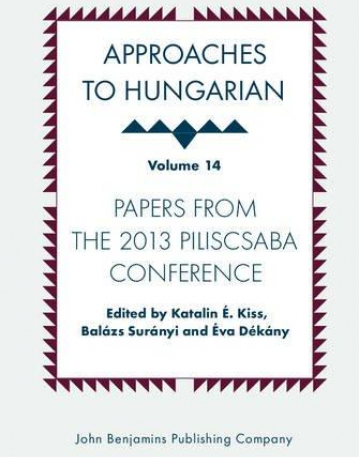 Approaches to Hungarian. Volume 14: Papers from the 2013 Piliscsaba Conference.