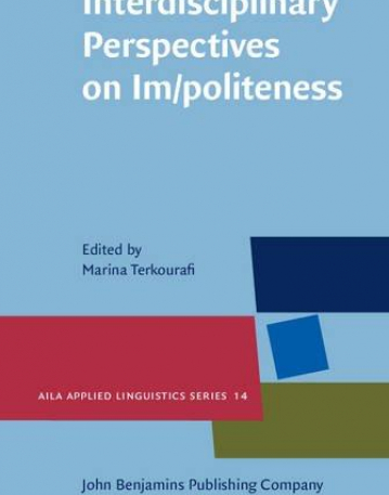 Interdisciplinary Perspectives on Im/politeness.