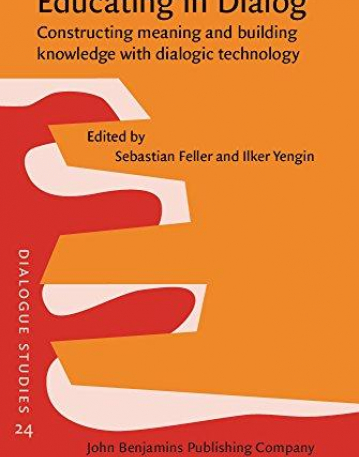 Educating in Dialog. Constructing meaning and building knowledge with dialogic technology.