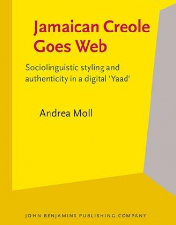 Jamaican Creole Goes Web. Sociolinguistic styling and authenticity in a digital 'Yaad'.