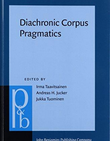 Diachronic Corpus Pragmatics.