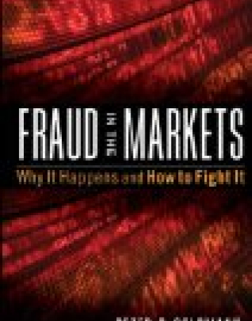 Fraud in the Markets: Why It Happens and How to Fight It