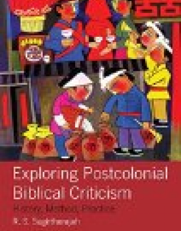 Exploring Postcolonial Biblical Criticism: History, Method, Practice