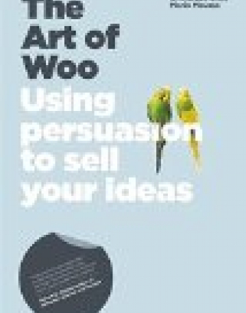 Art of Woo:Using Persuasion to Sell Your Ideas