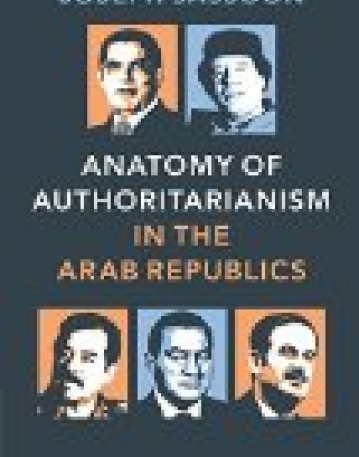 Anatomy of Authoritarianism in the Arab Republics 