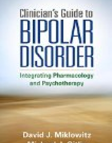 Clinician's Guide to Bipolar Disorder : Integrating Pharmacology and Psychotherapy