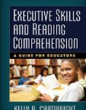 Executive Skills and Reading Comprehension : A Guide for Educators