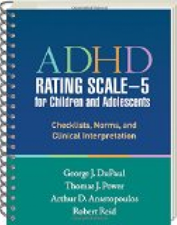 ADHD Rating Scale--5 for Children and Adolescents : Checklists, Norms, and Clinical Interpretation