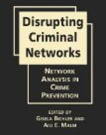 Disrupting Criminal Networks: Network Analysis in Crime Prevention