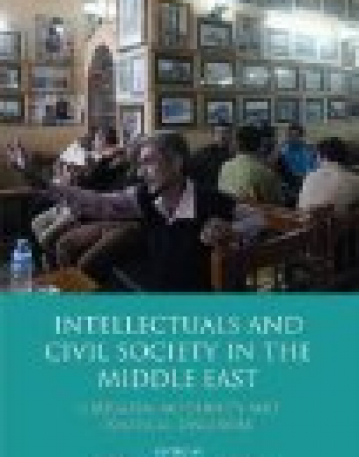 Intellectuals and Civil Society in the Middle East : Liberalism, Modernity and Political Discourse