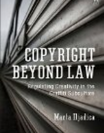 Copyright Beyond Law: Regulating Creativity in the Graffiti Subculture