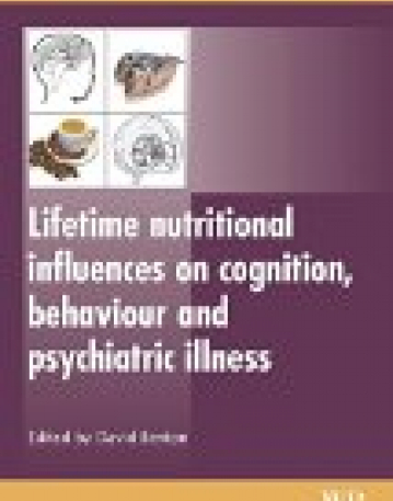 Lifetime Nutritional Influences on Cognition, Behaviour and Psychiatric Illness