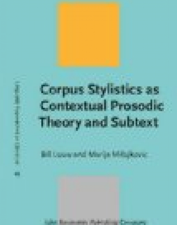 Corpus Stylistics as Contextual Prosodic Theory and Subtext.