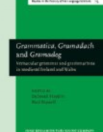 Grammatica, Gramadach and Gramadeg. Vernacular grammar and grammarians in medieval Ireland and Wales.