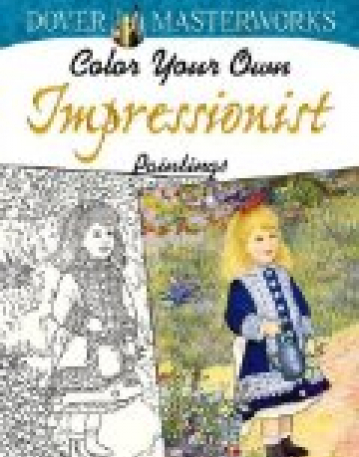 Dover Masterworks: Color Your Own Impressionist Paintings